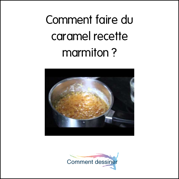 Comment faire du caramel recette marmiton